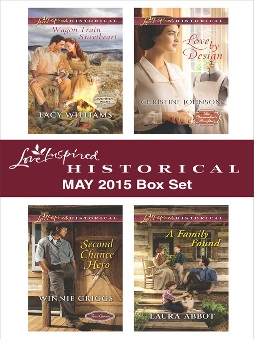 Title details for Love Inspired Historical May 2015 Box Set: Wagon Train Sweetheart\Second Chance Hero\Love by Design\A Family Found by Lacy Williams - Wait list
